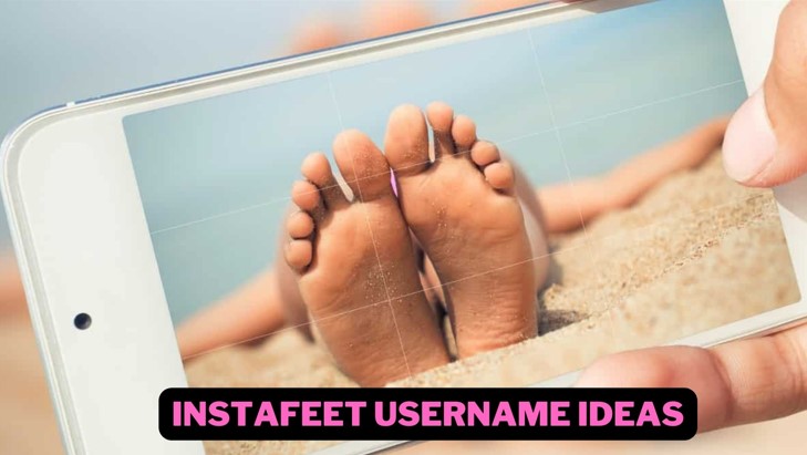Instafeet Username Ideas